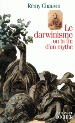 Le darwinisme ou la fin d_un mythe - Pr Remy Chauvin